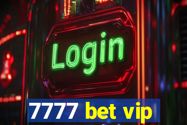 7777 bet vip
